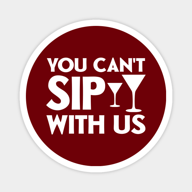 You can't sip with us Magnet by colorsplash